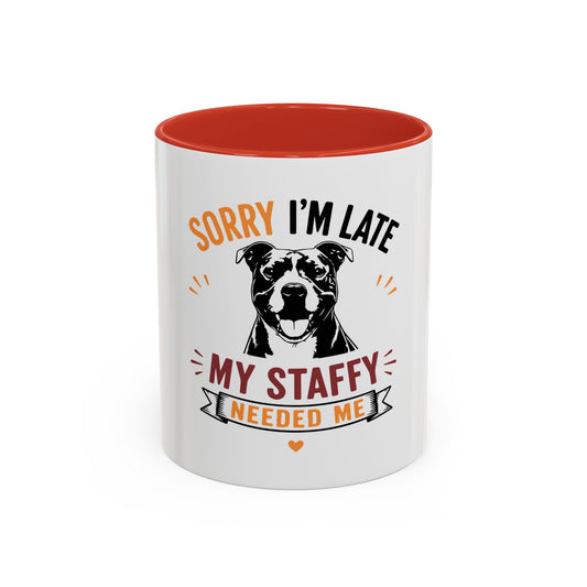 My Staffy Needed Me - Coffee Mug