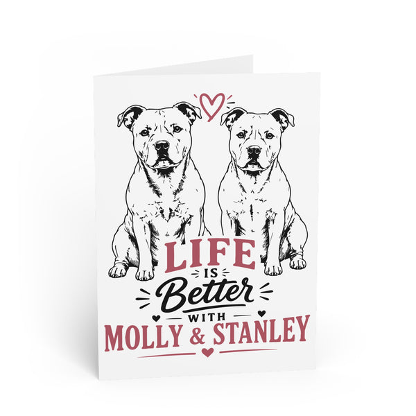 Life is Better With Molly  & Stanley — Greeting Card
