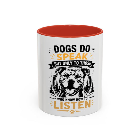Dogs Do Speak Mug —  Coffee Cup