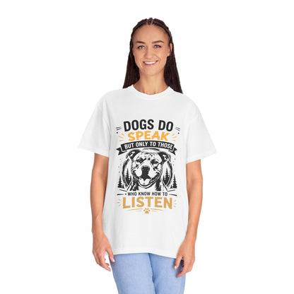 Dogs do Speak & Listen T-Shirt